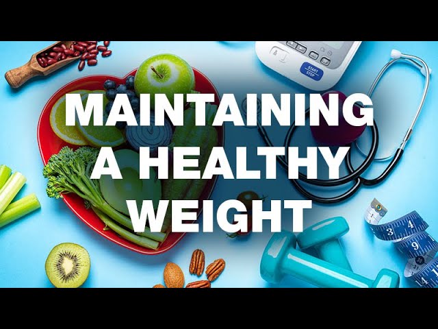 How Can I Maintain A Healthy Weight?