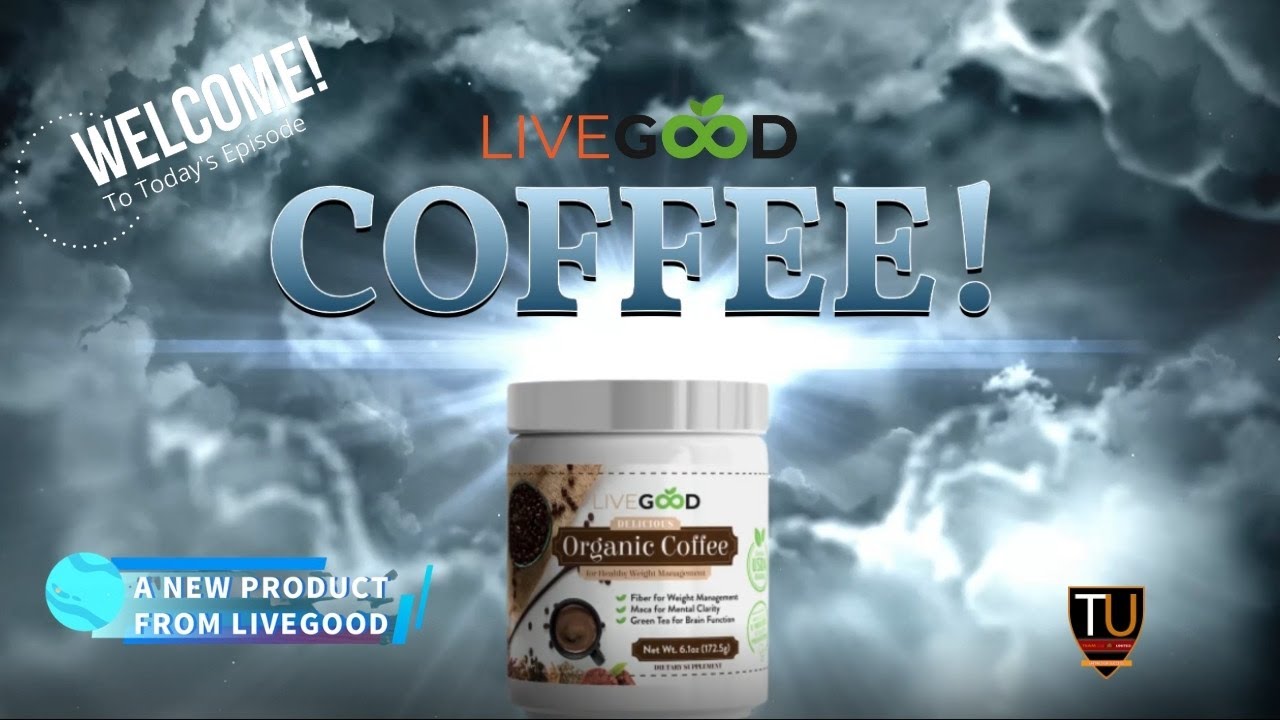Presenting LiveGood Coffee - All New LiveGood Organic Coffee Goes Live